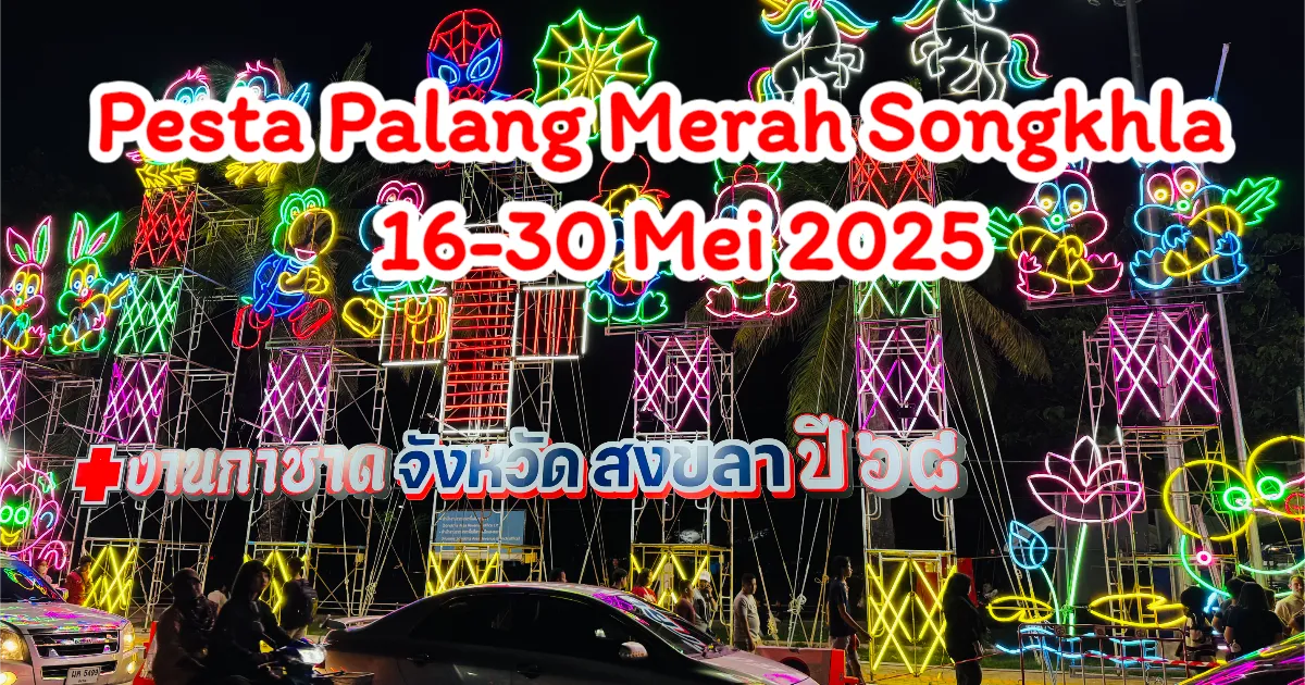 Pesta Tahunan Palang Merah Songkhla 2025: Festival Amal Yang Mesti Dikunjungi