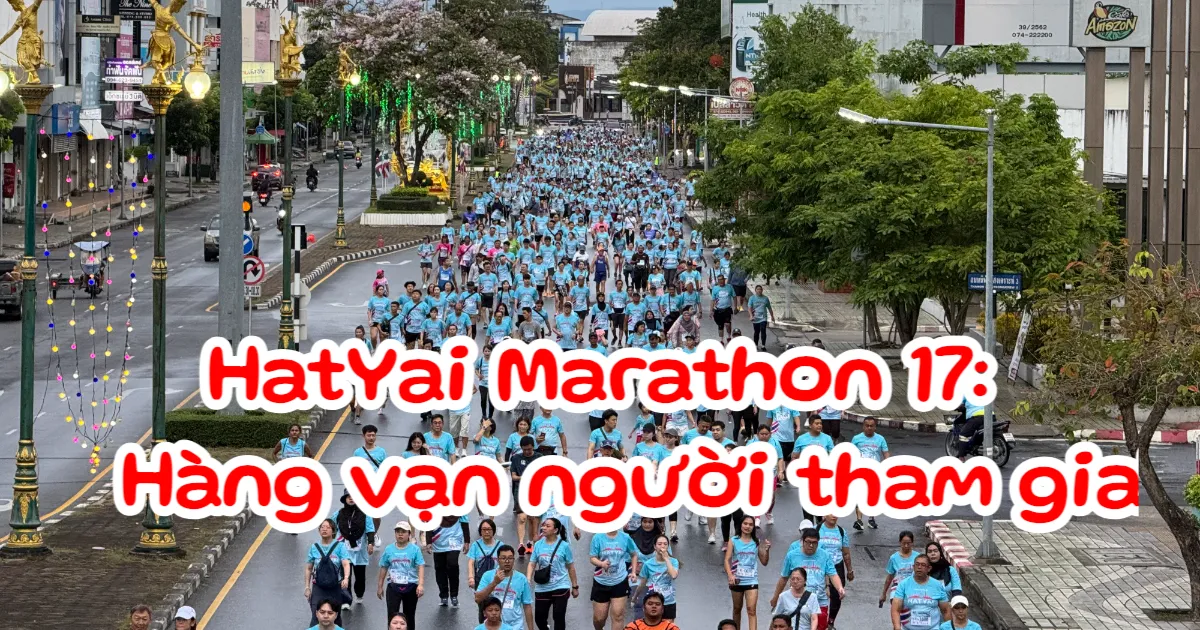 Đường Phố HatYai Sôi Động: Gần 10,000 Vận Động Viên Quốc Tế Tham Gia Marathon Lần Thứ 17, Mang Đến Không Khí Ấm Áp và Đoàn Kết