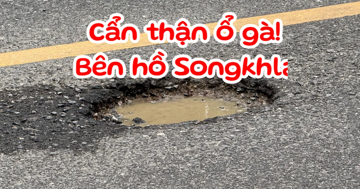Cảnh báo: Hố sâu nguy hiểm trên đường ven hồ Songkhla gần lối vào rừng thành phố Ban Khok Rai