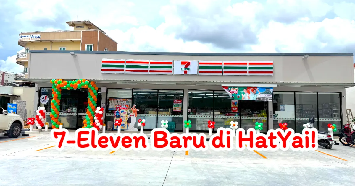 7-Eleven Buka Cawangan Baru di HatYai, Songkhla!