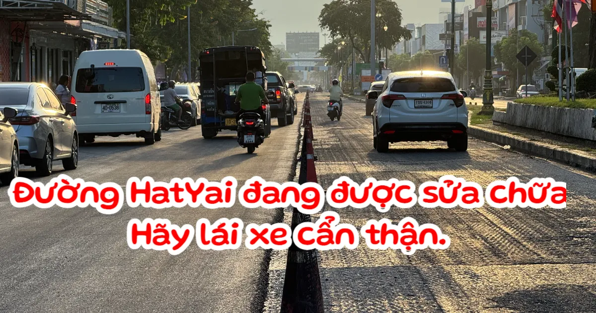 HatYai nâng cấp mặt đường Phetkasem đoạn từ vòng xoay đài phun nước đến Siam Nakarin – Khuyến cáo lái xe cẩn trọng